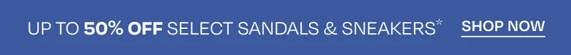 Up to 50% Off Select Sandals & Sneakers