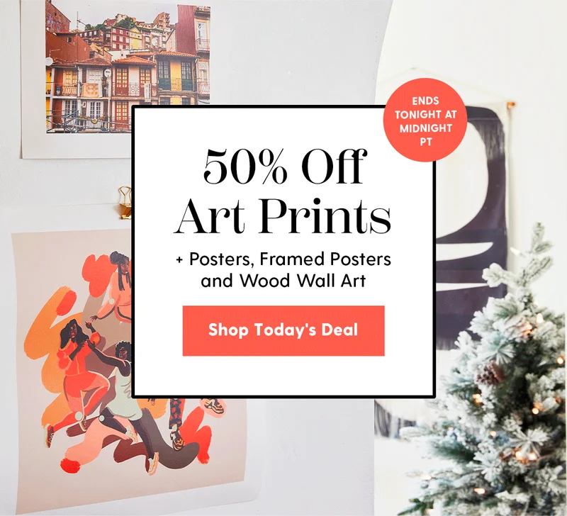 50% Off Art Prints | + Posters, Framed Posters and Wood Wall Art | Ends at tonight at midnight PT.| Shop Today's Deal