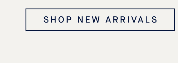 SHOP NEW ARRIVALS