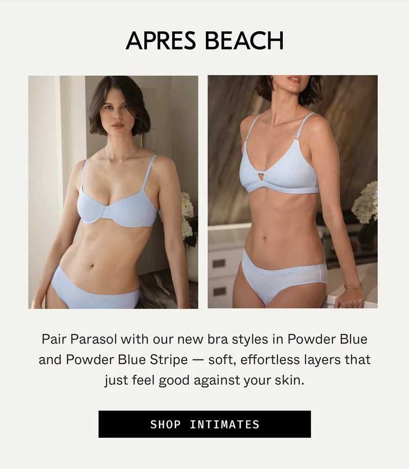 Pair Parasol with our new bra styles in Powder Blue and Powder Blue Stripe —&nbsp;soft, effortless layers that just feel good against your skin.