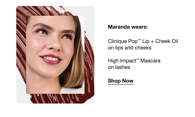 Maranda wears: Clinique Pop™ Lip + Cheek Oil on lips and cheeks High Impact™ Mascara on lashes | Shop Now