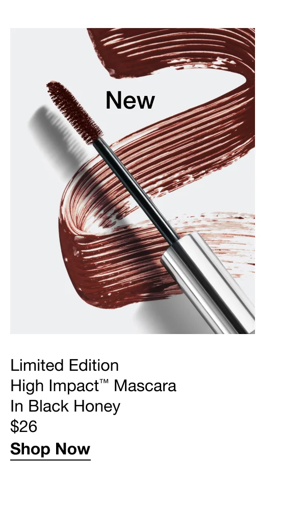 NEW | Limited Edition High Impact™ Mascara in Black Honey $26 | Shop Now