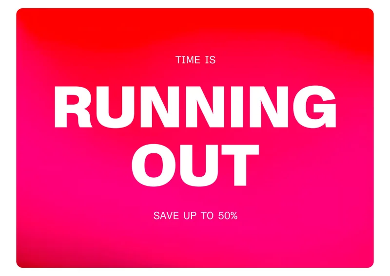 Time is running out: save up to 50%