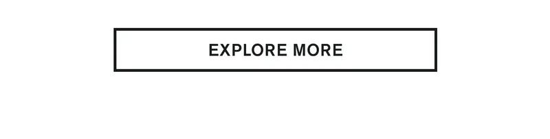 EXPLORE MORE