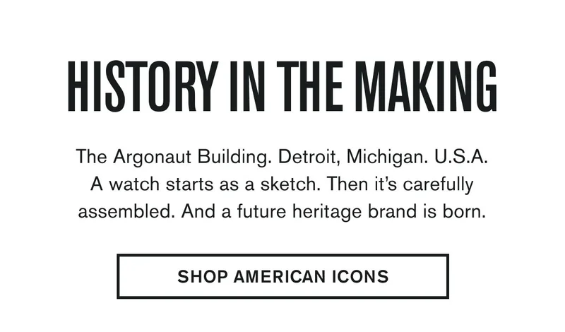 The Argonaut Building. Detroit, Michigan. U.S.A. A watch starts as a sketch. Then it’s carefully assembled. And a future heritage brand is born.  SHOP AMERICAN ICONS