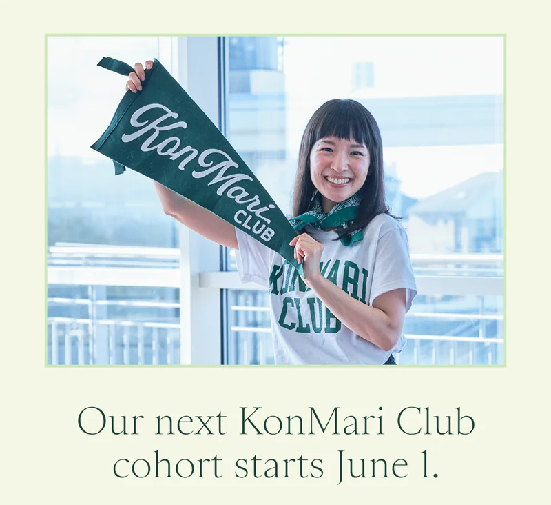 Our next KonMari Club cohort starts June 1.