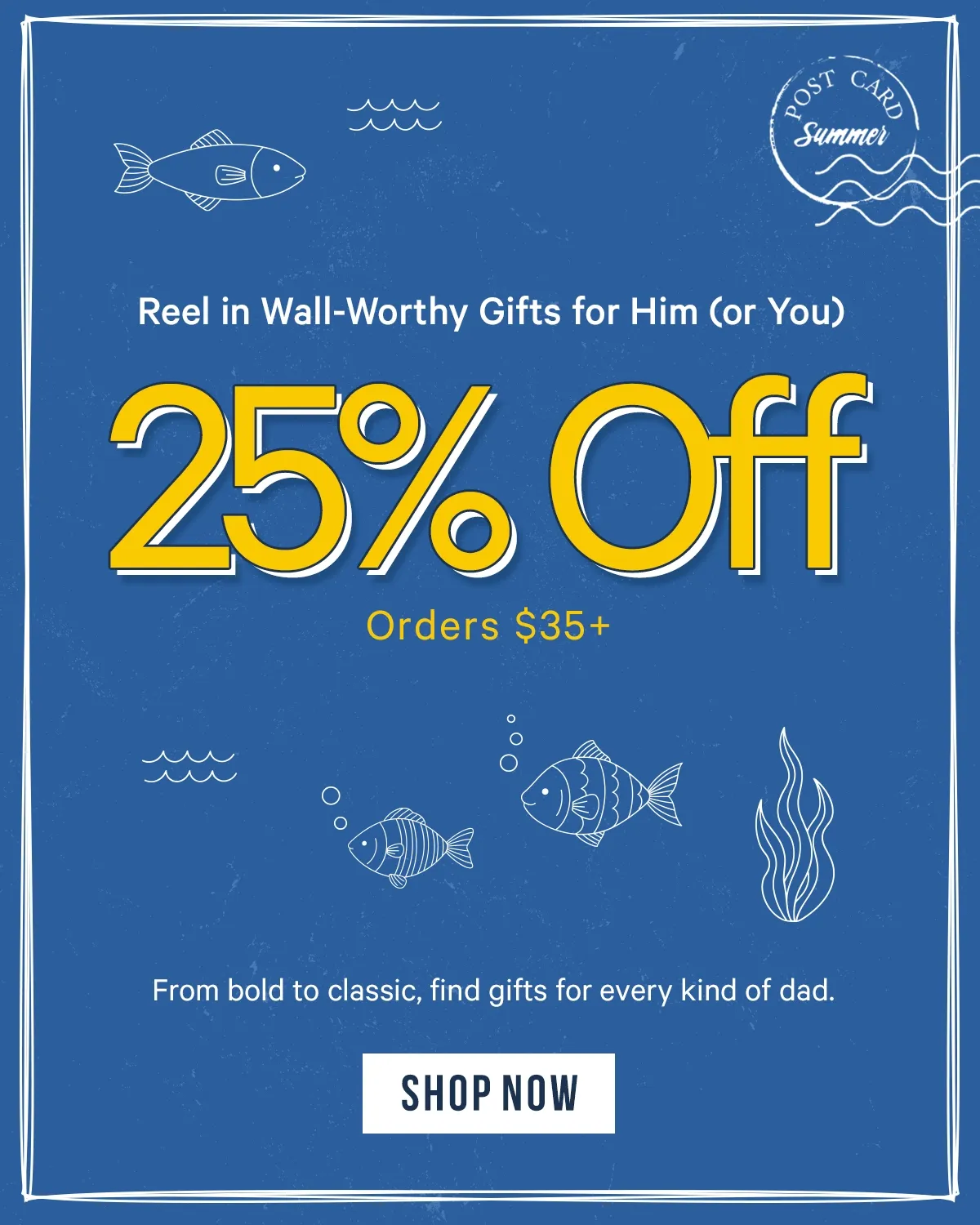 25% Off Orders $35+: From bold to classic, find gifts for every kind of dad.