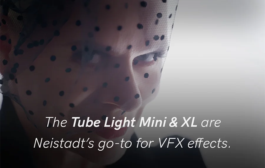 The Tube Light Mini & XL are Neistadt’s go-to for VFX effects.