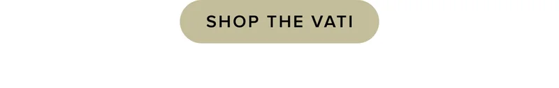 Shop the Vati.