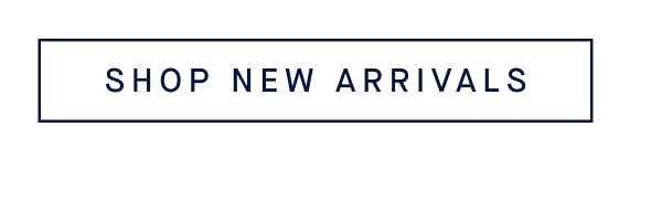 SHOP NEW ARRIVALS