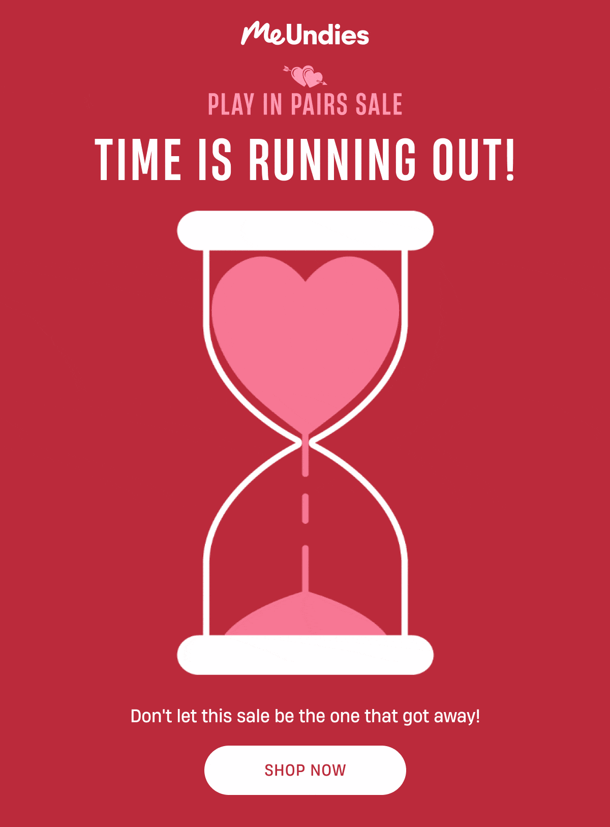 MeUndies | Play in Pairs Sale | Time is Running Out! | Don't let this sale be the one that got away! | Shop Now
