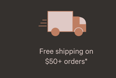 Free shipping on  $50+ orders*