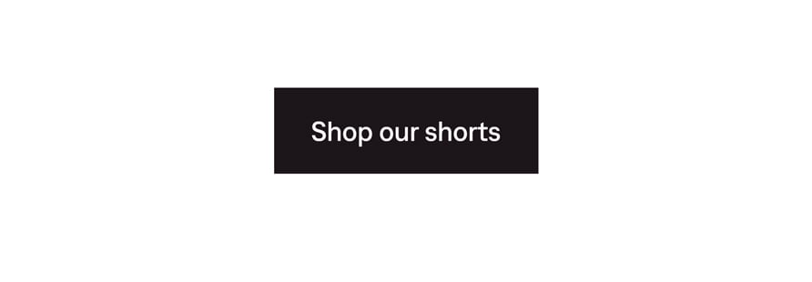 Shop our shorts
