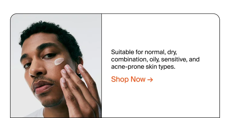 Suitable for normal, dry, combination, oily, sensitive, and acne-prone skin types