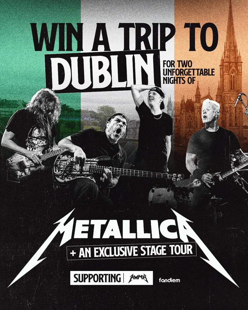 WIN A TRIP TO DUBLIN TO SEE METALLICA