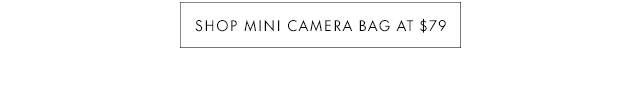 SHOP MINI CAMERA BAG AT $79