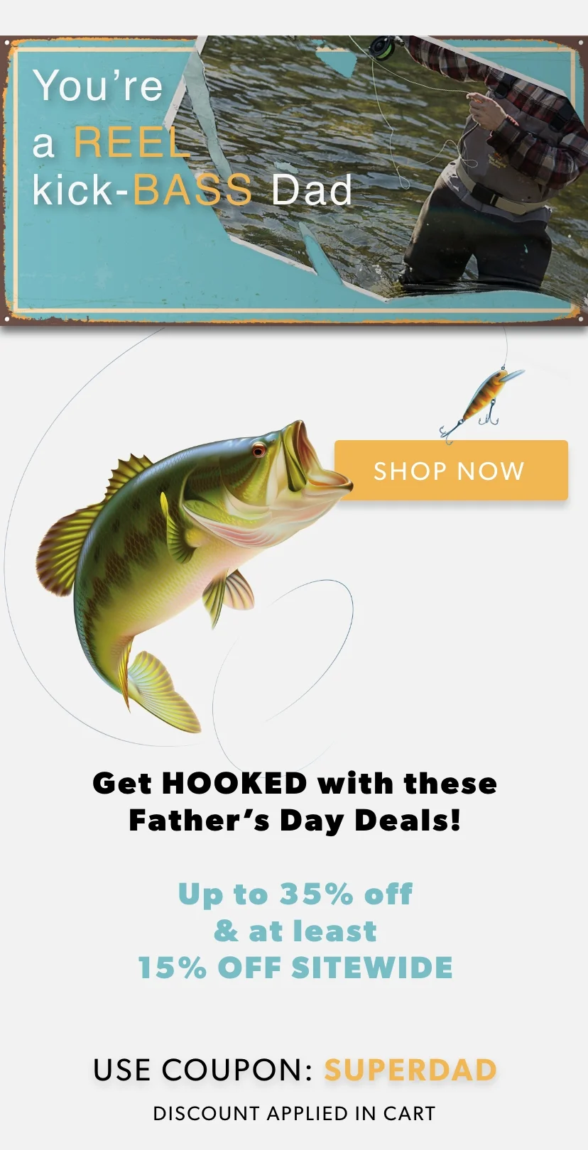 Get HOOKED with these Father's Day deals! Gifts up to 35% off. Use coupon SUPERDAD at checkout. Shop Now Get HOOKED with these Father's Day deals! Gifts up to 35% off. Use coupon SUPERDAD at checkout. Shop Now