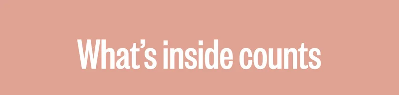 What's inside counts.