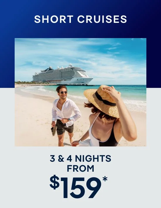 Short Cruises – 3 & 4 Nights – Click to View Cruises & Book Now Short Cruises – 3 & 4 Nights – Click to View Cruises & Book Now