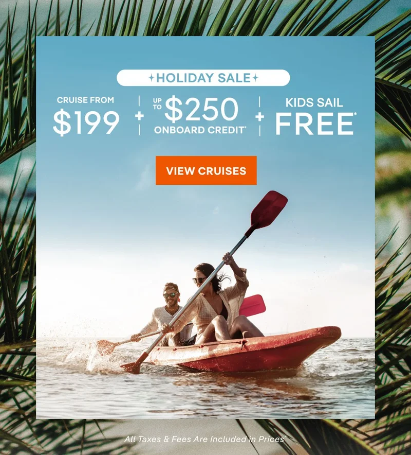 ★ Holiday Sale ★
Cruise From $199 + Up to $250 Onboard Credit + Kids Sail Free* – Click to View Cruises & Book Now – All Taxes & Fees Are Included in Prices* ★ Holiday Sale ★ Cruise From $199 + Up to $250 Onboard Credit + Kids Sail Free* – Click to View Cruises & Book Now – All Taxes & Fees Are Included in Prices*