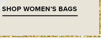 SHOP WOMEN'S BAGS
