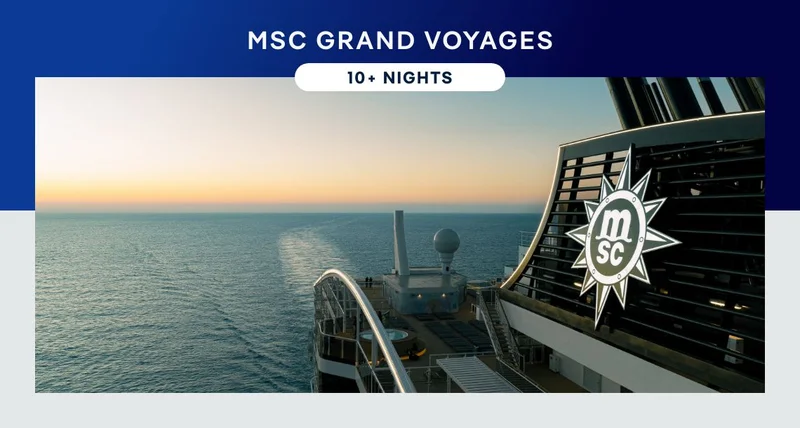 MSC&nbsp;Grand Voyages – 10+ Nights – Click to view Cruises & Book Now