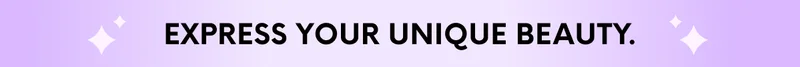 EXPRESS YOUR UNIQUE BEAUTY