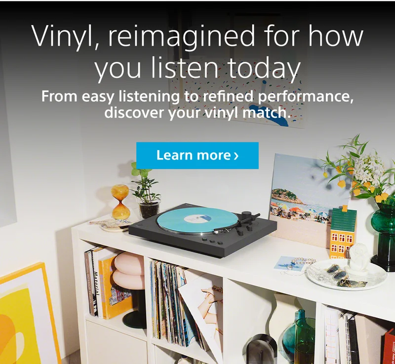 Vinyl, reimagined for how you listen today From easy listening to refined performance, discover your vinyl match. Learn more