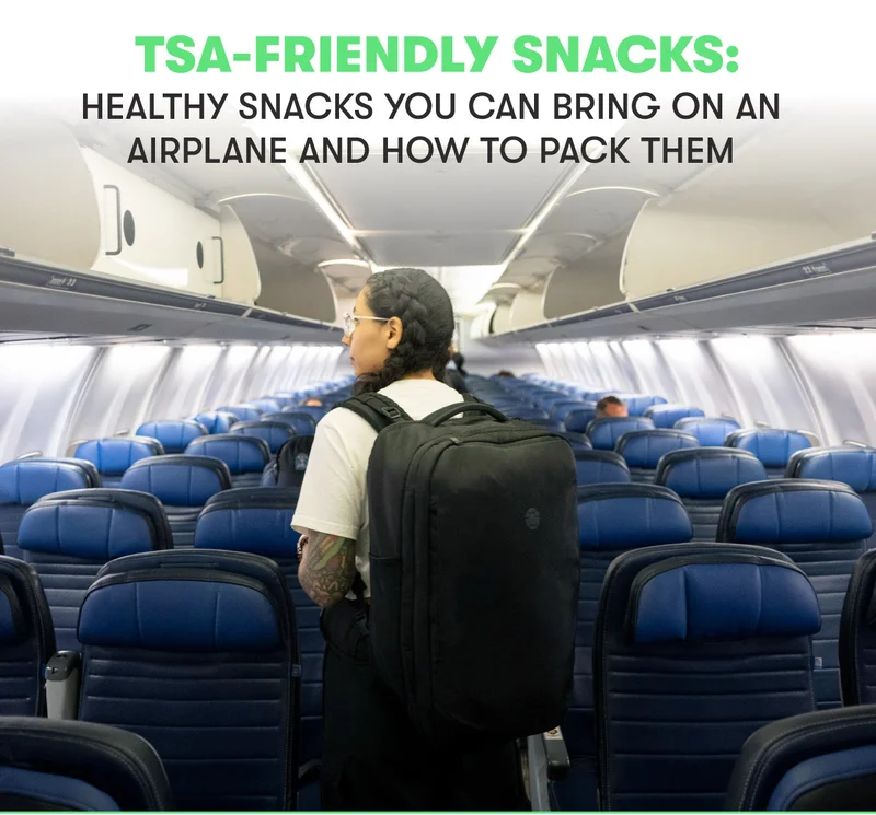 TSA-Friendly Snacks: Health Snacks You Can Bring On An Airplane And How To Pack Them