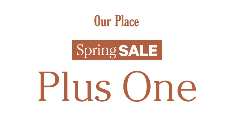 Our Place | Spring Sale | Plus One