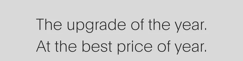 the upgrade of the year. at the best price of year.