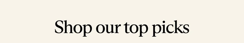 Shop our top picks