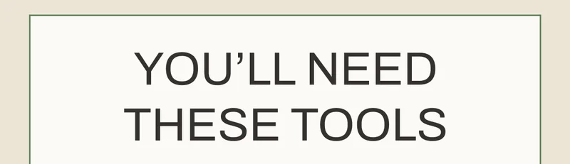 You'll Need These Tools