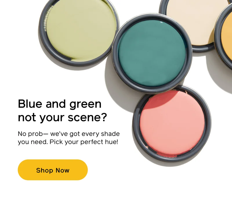 Blue and green not your scene? No prob— we've got every shade you need. Pick your perfect hue! Shop Now
