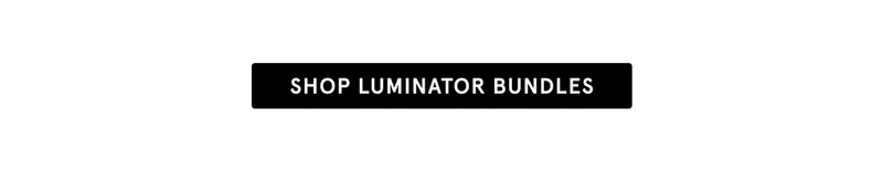 Shop Luminator Bundles