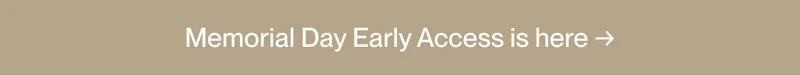 Memorial Day Early Access is here →