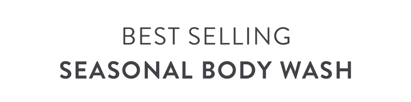 Best Selling Seasonal Body Wash