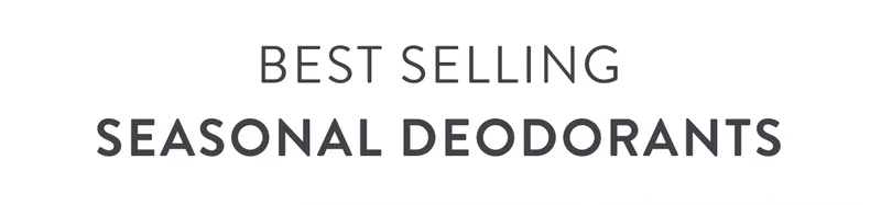 Best Selling Seasonal Deodorants
