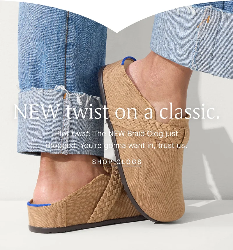 NEW twist on a classic. Plot twist: The NEW Braid Clog just dropped. You’re gonna want in, trust us. SHOP CLOGS