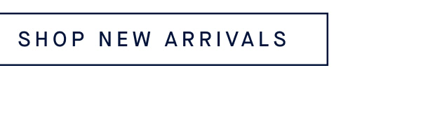 SHOP NEW ARRIVALS