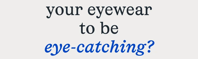 to be eye-catching?