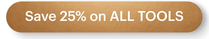 Save 25% on ALL TOOLS
