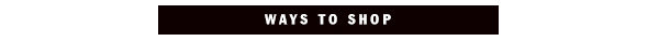 WAYS TO SHOP