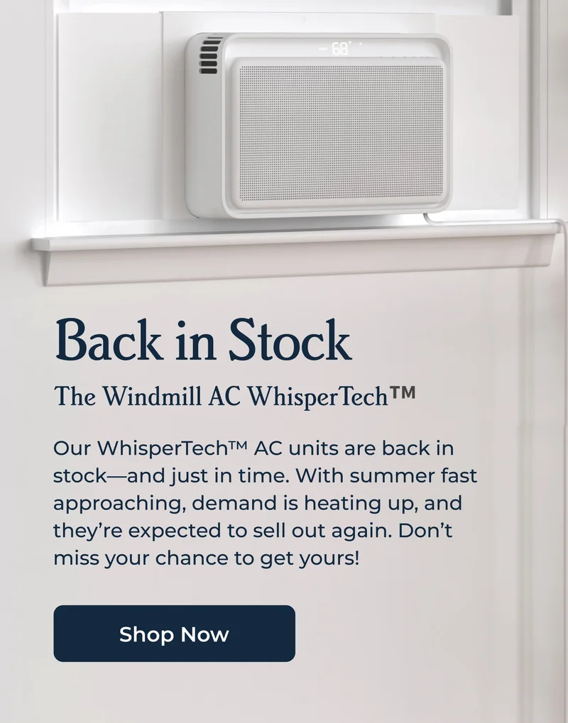 Back in Stock The Windmill AC WhisperTech™