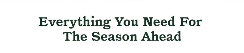 Everything You Need For The Season Ahead