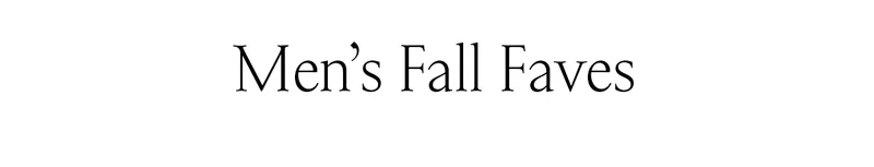 Men's Fall Faves
