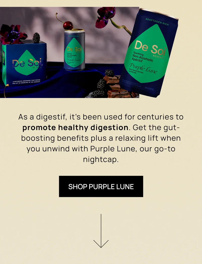 As a digestif, it’s been used for centuries to promote healthy digestion. Get the gut-boosting benefits plus a relaxing lift when you unwind with Purple Lune, our go-to nightcap.  CTA: Shop Purple Lune