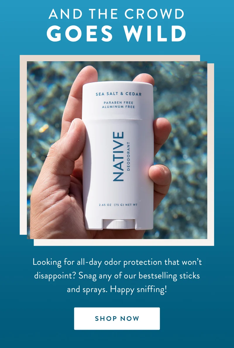AND THE CROWD GOES WILD | Looking for all-day odor protection that won't disappoint? Snag and of our bestselling stick and sprays. Happy sniffing! | SHOP NOW