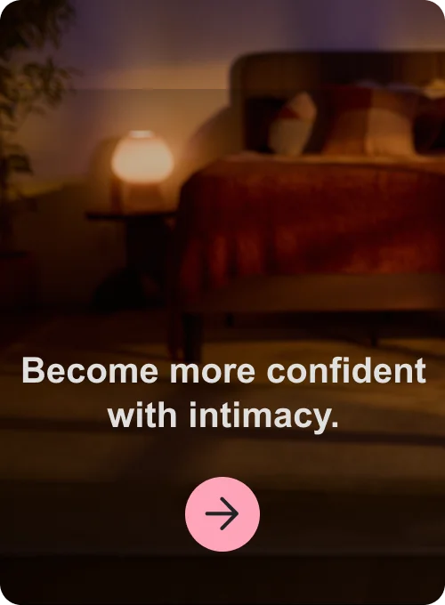Become more confident with intimacy.