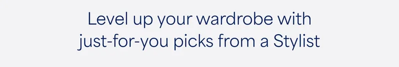 Level up your wardrobe with just‑for‑you picks from a Stylist